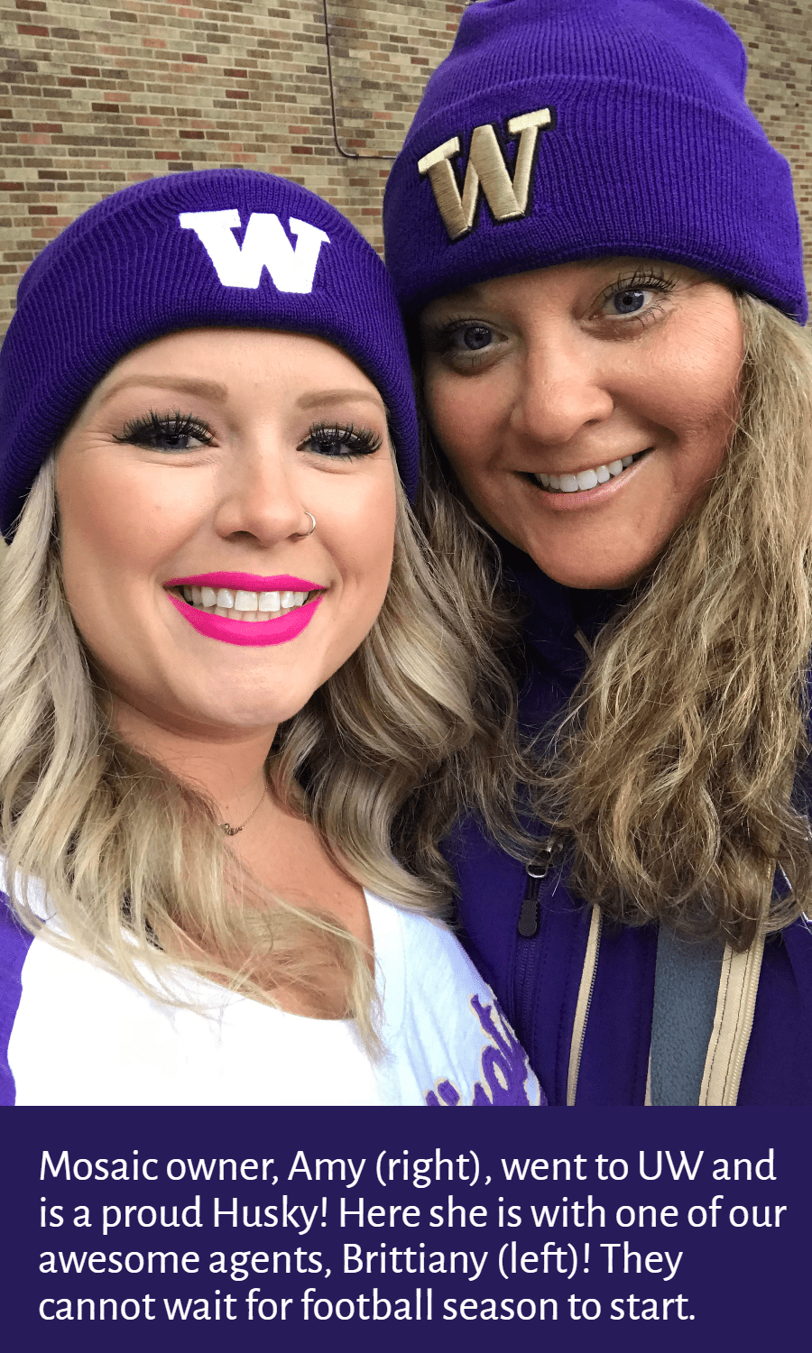 Mosaic Agents, Amy Drewel and Brittiany Blue, are UW Husky fans!